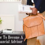 How To Become A Financial Advisor?